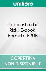 Hormonstau bei Rick. E-book. Formato EPUB ebook di Paul Fisherman