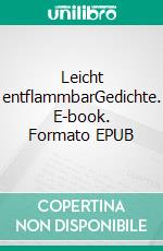 Leicht entflammbarGedichte. E-book. Formato EPUB ebook di Ole Wolf