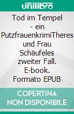 Tod im Tempel - ein PutzfrauenkrimiTheres und Frau Schäufeles zweiter Fall. E-book. Formato EPUB ebook