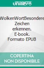 WolkenWortBesondere Zeichen erkennen. E-book. Formato EPUB ebook