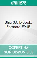 Blau 03. E-book. Formato EPUB ebook