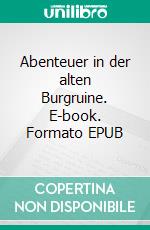 Abenteuer in der alten Burgruine. E-book. Formato EPUB ebook