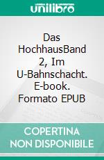 Das HochhausBand 2, Im U-Bahnschacht. E-book. Formato EPUB ebook di Michael Rusch