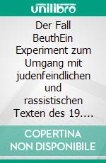 Der Fall BeuthEin Experiment zum Umgang mit judenfeindlichen und rassistischen Texten des 19. Jahrhunderts. E-book. Formato EPUB ebook