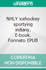 NHLY icehockey sportying indiany. E-book. Formato EPUB ebook di Peter Oberfrank - Hunziker