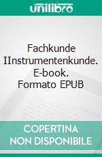 Fachkunde IInstrumentenkunde. E-book. Formato EPUB ebook di Oliver Bahn