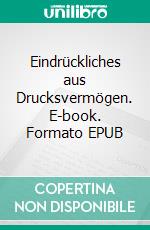 Eindrückliches aus Drucksvermögen. E-book. Formato EPUB ebook di Andreas Kleingrothe