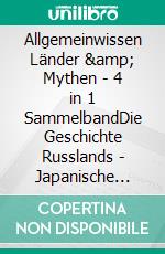 Allgemeinwissen Länder &amp; Mythen - 4 in 1 SammelbandDie Geschichte Russlands | Japanische Mythologie | Nordische Mythologie | Römisches Reich. E-book. Formato EPUB