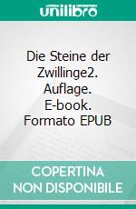 Die Steine der Zwillinge2. Auflage. E-book. Formato EPUB ebook