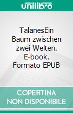 TalanesEin Baum zwischen zwei Welten. E-book. Formato EPUB ebook di Lina Braun