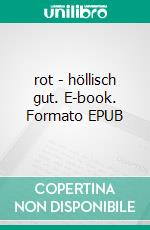 rot - höllisch gut. E-book. Formato EPUB