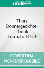 Thors Donnergedichte. E-book. Formato EPUB ebook di Mathias Bellmann