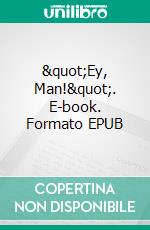 &quot;Ey, Man!&quot;. E-book. Formato EPUB ebook