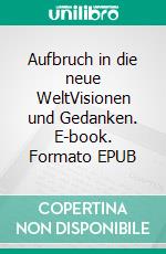 Aufbruch in die neue WeltVisionen und Gedanken. E-book. Formato EPUB ebook di Stefan Reichardt