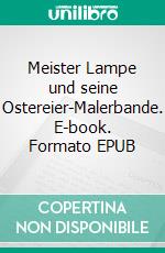 Meister Lampe und seine Ostereier-Malerbande. E-book. Formato EPUB ebook di Peter R. Blank