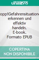 Stopp!Gefahrensituationen erkennen und effektiv handeln. E-book. Formato EPUB ebook