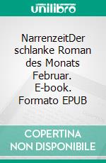 NarrenzeitDer schlanke Roman des Monats Februar. E-book. Formato EPUB