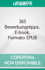 365 Bewerbungstipps. E-book. Formato EPUB ebook di Michael Felske