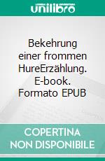 Bekehrung einer frommen HureErzählung. E-book. Formato EPUB ebook