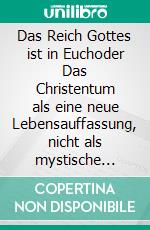 Das Reich Gottes ist in Euchoder Das Christentum als eine neue Lebensauffassung, nicht als mystische Lehre (Christi Lehre und die Allgemeine Wehrpflicht). E-book. Formato EPUB ebook di Leo N. Tolstoi