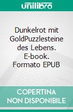 Dunkelrot mit GoldPuzzlesteine des Lebens. E-book. Formato EPUB ebook