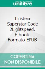 Einstein Superstar Code 2Lightspeed. E-book. Formato EPUB