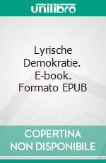 Lyrische Demokratie. E-book. Formato EPUB ebook di Mathias Bellmann