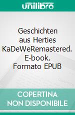 Geschichten aus Herties KaDeWeRemastered. E-book. Formato EPUB ebook di Benjamin Nickert