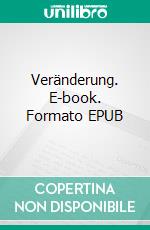 Veränderung. E-book. Formato EPUB ebook di Ingrid Metz-Neun