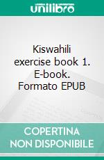 Kiswahili exercise book 1. E-book. Formato EPUB ebook di Sebastian Müller