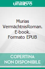 Murias VermächtnisRoman. E-book. Formato EPUB ebook