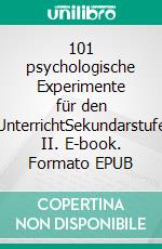 101 psychologische Experimente für den UnterrichtSekundarstufe II. E-book. Formato EPUB ebook