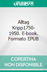 Alltag Kripp1750- 1950. E-book. Formato EPUB ebook di Horst Krebs