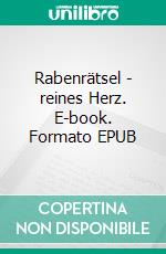 Rabenrätsel - reines Herz. E-book. Formato EPUB ebook di Anna-Maria Ziegler