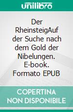 Der RheinsteigAuf der Suche nach dem Gold der Nibelungen. E-book. Formato EPUB ebook di Michael Teubert