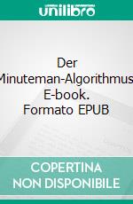 Der Minuteman-Algorithmus. E-book. Formato EPUB ebook