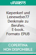 Kiepenkerl und Leineweber77 Denkmale zu Berufen. E-book. Formato EPUB ebook