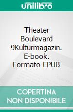 Theater Boulevard 9Kulturmagazin. E-book. Formato EPUB ebook di Julie Nezami-Tavi