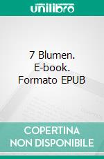 7 Blumen. E-book. Formato EPUB ebook