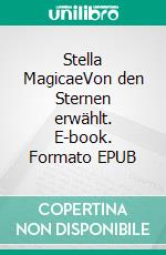 Stella MagicaeVon den Sternen erwählt. E-book. Formato EPUB ebook