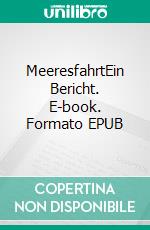 MeeresfahrtEin Bericht. E-book. Formato EPUB ebook