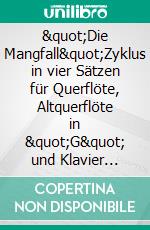 &quot;Die Mangfall&quot;Zyklus in vier Sätzen für Querflöte, Altquerflöte in &quot;G&quot; und Klavier (Solostimmen). E-book. Formato EPUB ebook