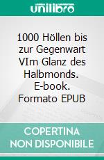 1000 Höllen bis zur Gegenwart VIm Glanz des Halbmonds. E-book. Formato EPUB ebook di Claus Bisle