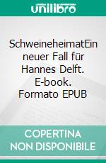 SchweineheimatEin neuer Fall für Hannes Delft. E-book. Formato EPUB