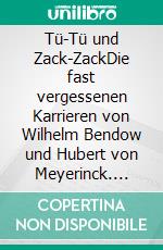 Tü-Tü und Zack-ZackDie fast vergessenen Karrieren von Wilhelm Bendow und Hubert von Meyerinck. E-book. Formato EPUB ebook di Matthias Gerschwitz