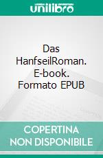 Das HanfseilRoman. E-book. Formato EPUB ebook