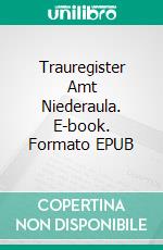 Trauregister Amt Niederaula. E-book. Formato EPUB ebook di Martin Ludwig