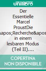 Der Essentielle Marcel ProustDie &apos;Recherche&apos; in einem lesbaren Modus (Teil II). E-book. Formato EPUB ebook