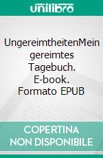 UngereimtheitenMein gereimtes Tagebuch. E-book. Formato EPUB