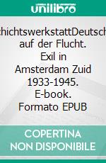 GeschichtswerkstattDeutschland auf der Flucht. Exil in Amsterdam Zuid 1933-1945. E-book. Formato EPUB ebook